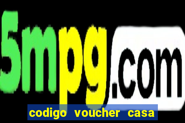 codigo voucher casa de apostas